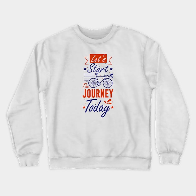 Let's Start The Journey Today Crewneck Sweatshirt by Artmoo